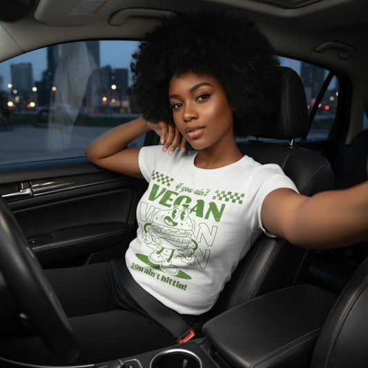 If you ain't VEGAN you ain't hittin'